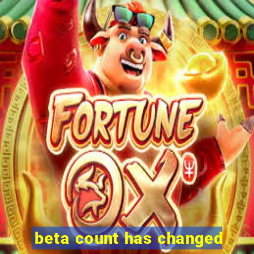 beta count has changed